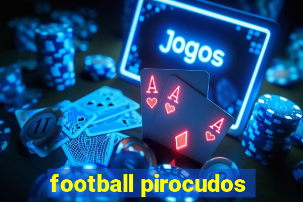 football pirocudos